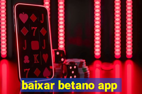 baixar betano app